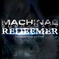 Machinae Supremacy : Redeemer (Underground Edition)